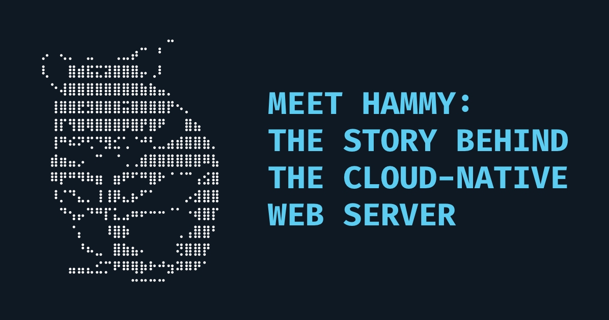 Meet Hammy: The Story Behind the Cloud-Native Web Server